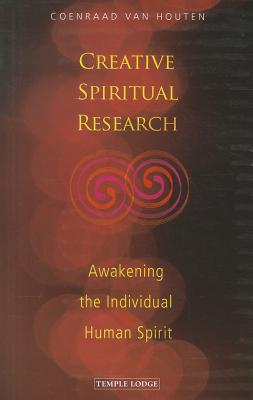 Creative Spiritual Research: Awakening the Individual Human Spirit by...
