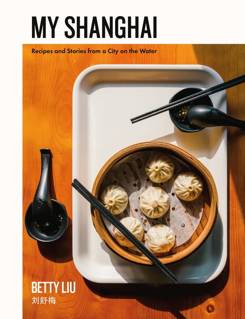 My Shanghai: Recipes and Stories from a City on the Water by Betty Liu NEW - Image 7