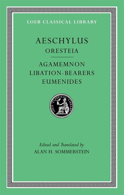 Oresteia: Agamemnon. Libation-Bearers. Eumenides