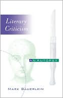 Literary Criticism – An Autopsy Bauerlein Paperback John Wiley & Sons