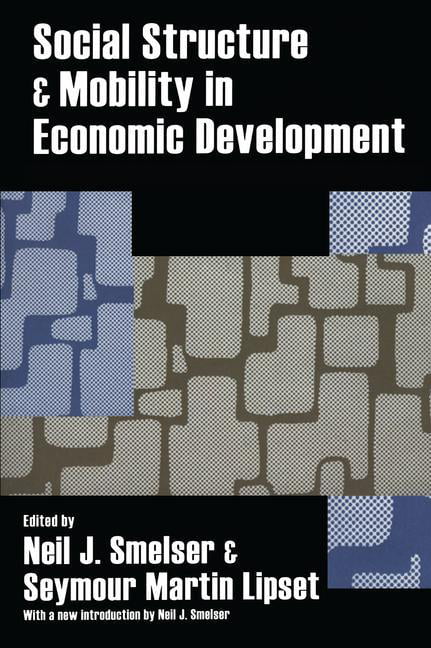 Social Structure and Mobility in Economic Development - 9780202307992