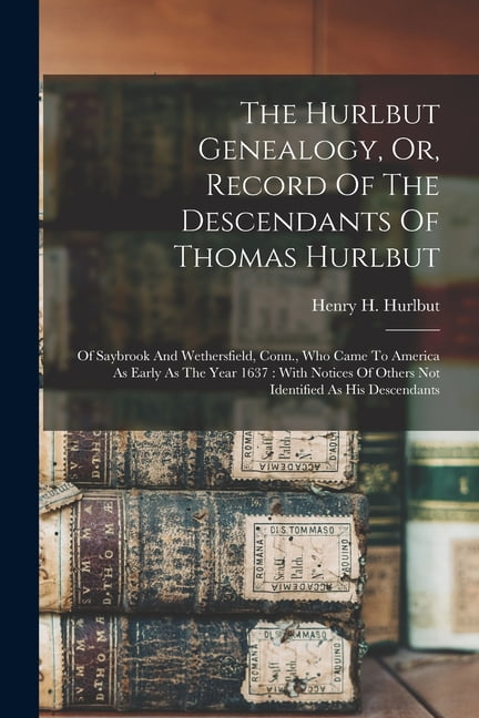 Hurlbut - Genealogy Or Record Of The Descendants Of Thomas   Of Sayb - X555z