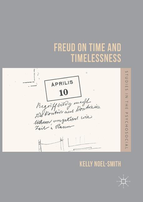 Freud on Time and Timelessness by Kelly Noel-Smith - 9781349955695