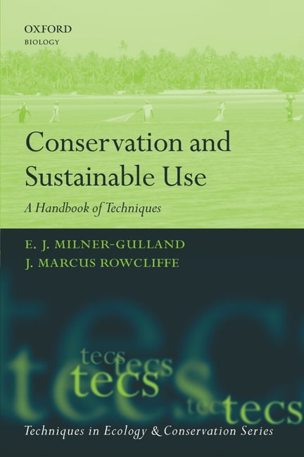 Conservation and Sustainable Use A Handbook of Techniques Techniques in Ecology  Conservation