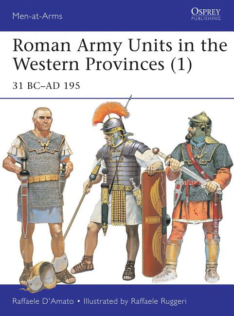 Roman Army Units in the Western Provinces (1) by Raffaele  D’Amato