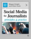 Social Media for Journalists: Principles And Practice,Megan Knig
