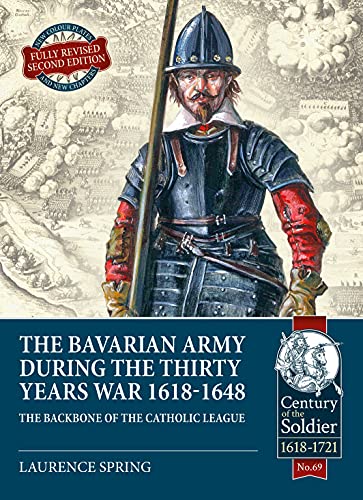 The The Bavarian Army During the Thirty Years War 1618-1648 (... - 9781913336028