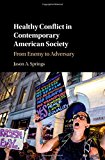 Healthy Conflict Contemporary American Society From Enemy to A… 9781108424424 LN
