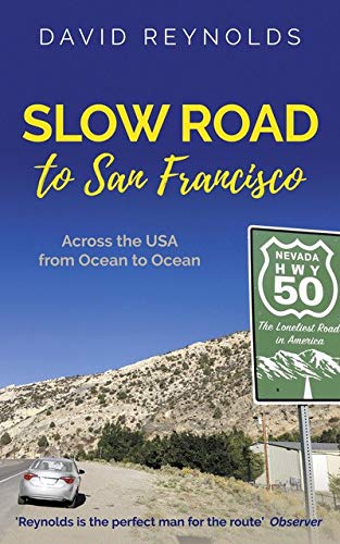 Slow Road to San Francisco: Across the USA From Ocean to Ocean By David Reynold