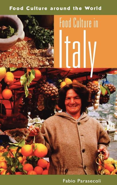 Food Culture in Italy by Fabio Parasecoli - 9780313327261