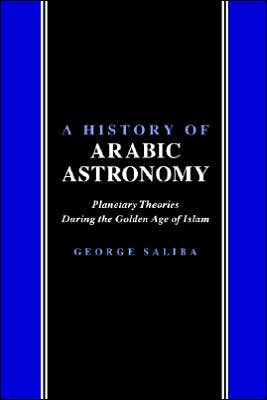 A History of Arabic Astronomy by George Saliba - 9780814780237