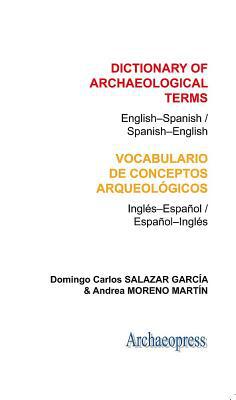 Dictionary of Archaeological Terms: English-Spanish/ Spanish-English by ...