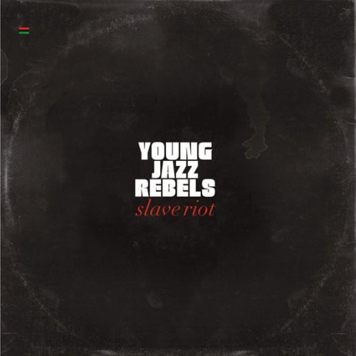 Young Jazz Rebels - Slave Riot