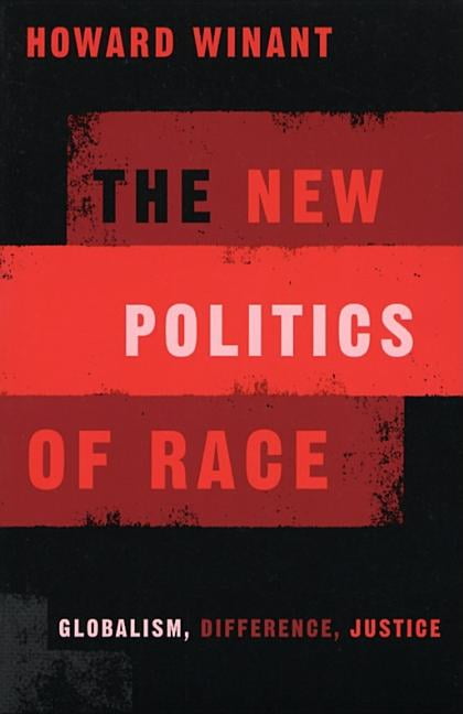 New Politics Of Race – Globalism, Difference, Justice Winant Paperback