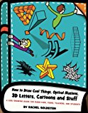 How to Draw Cool Things, Optical Illusions, 3D Letters, Cartoons and Stuff
