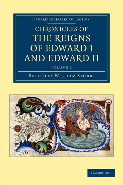Chronicles of the Reigns of Edward I and Edward II Stubbs Paperback Volume 1