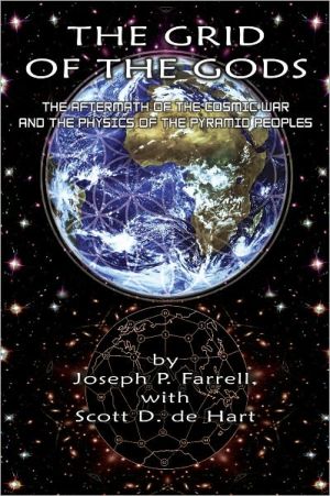 Grid of the Gods : The Aftermath of the Cosmic War and the Physics of the ...