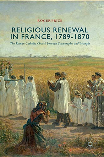 Religious Renewal in France, 1789-1870 - 9783319671956