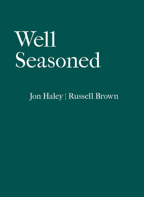 Well Seasoned: Exploring, Cooking and Eating with the Seasons. Brown, Haley.#+.#