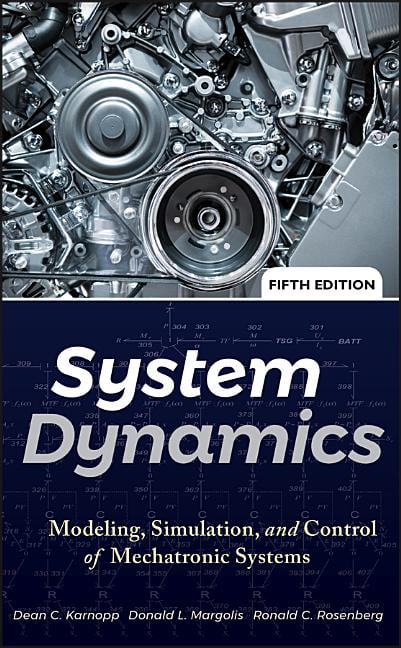 System Dynamics – Modeling, Simulation, and Control of Mechatronic Systems 5e