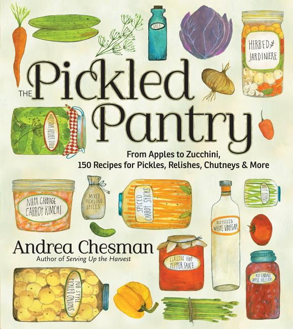 The Pickled Pantry by Andrea Chesman - 9781603425629
