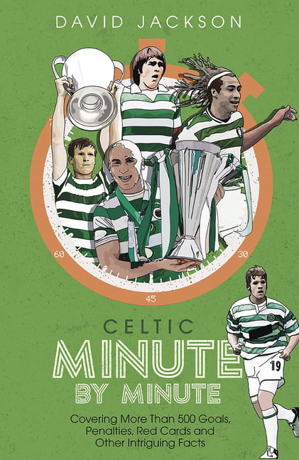 Celtic Minute by Minute: Covering More Than 500 Goals, Penalties, Red Cards and Other Intriguing Facts - Image 4