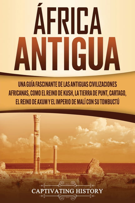 History - frica antigua  Una gua fascinante de las antiguas civiliza - X555z
