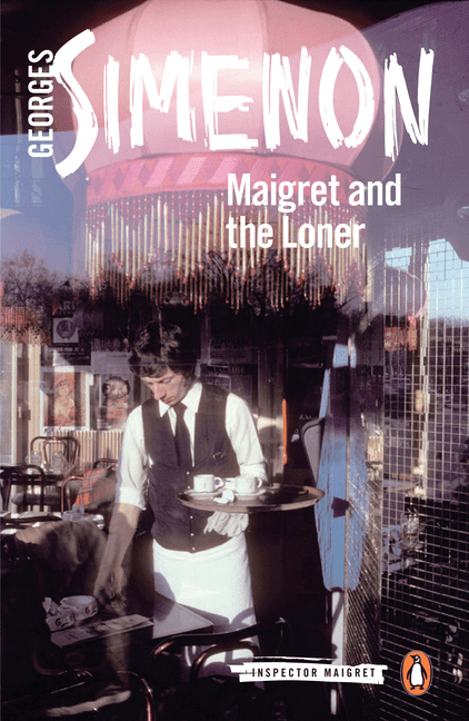 Maigret and the Loner: Inspector Maigret #73,Georges Simenon, Ho