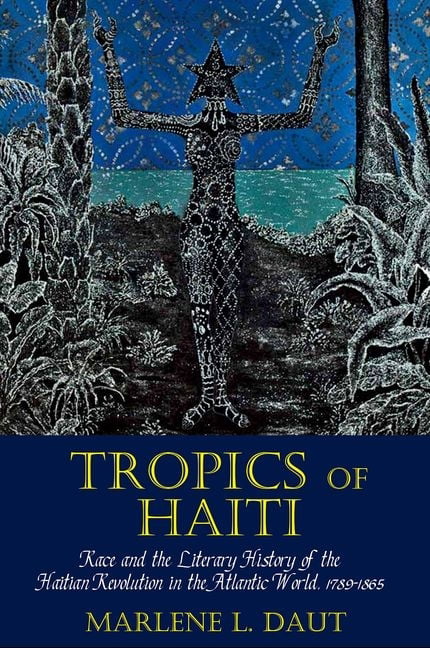 Tropics of Haiti – Race and the Literary History of the Haitian Revolution in t…