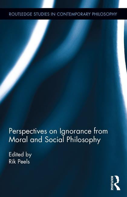 Perspectives on Ignorance from Moral and Social Philosophy - 9781138945661