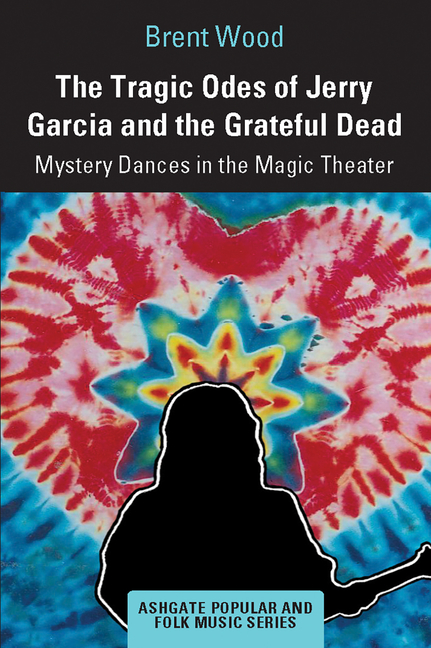 The Tragic Odes of Jerry Garcia and The Grateful Dead by Bren... - 9781032237367