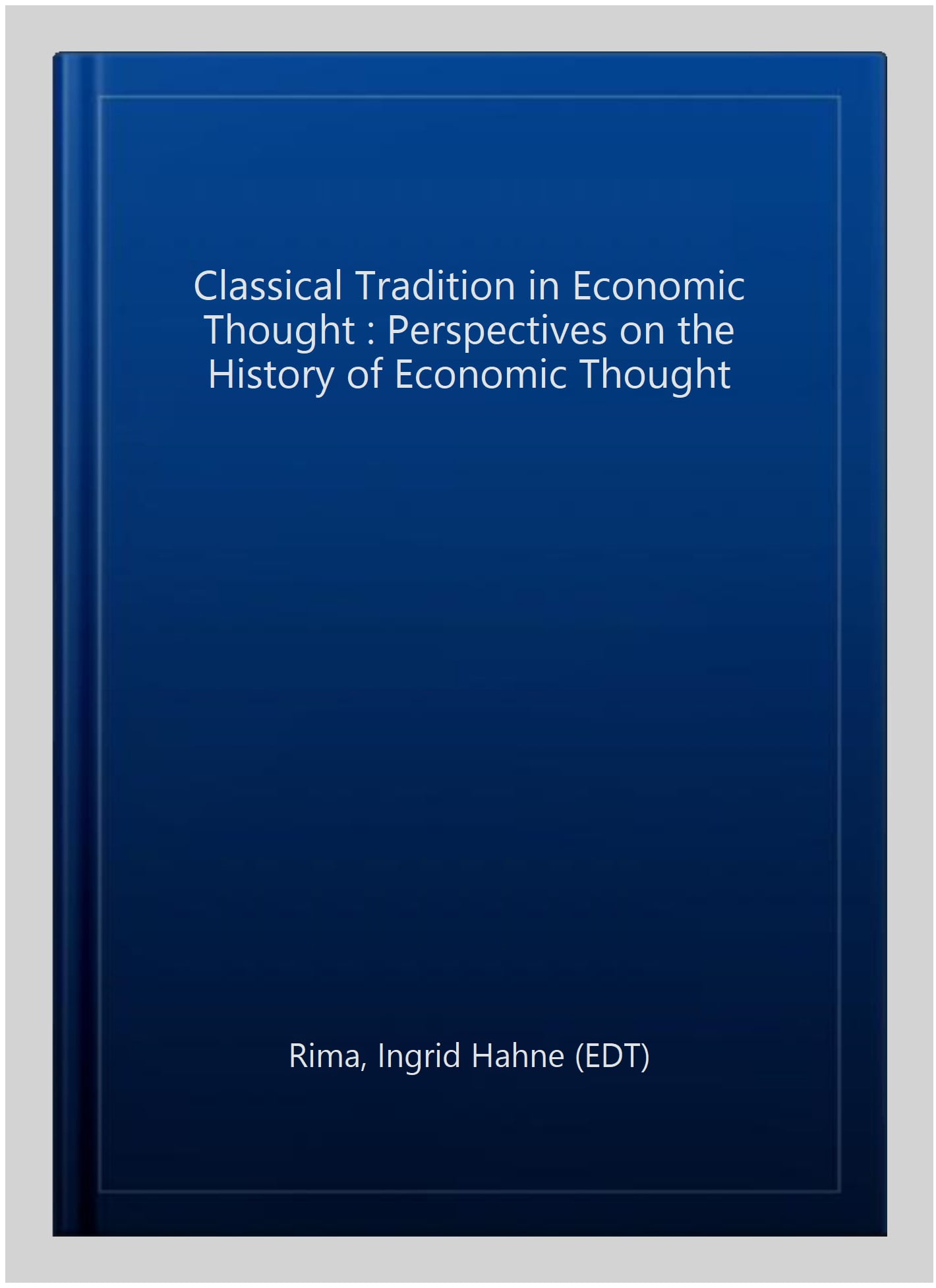 THE CLASSICAL TRADITION IN ECONOMIC THOUGHT – Perspectives on the History of Ec…