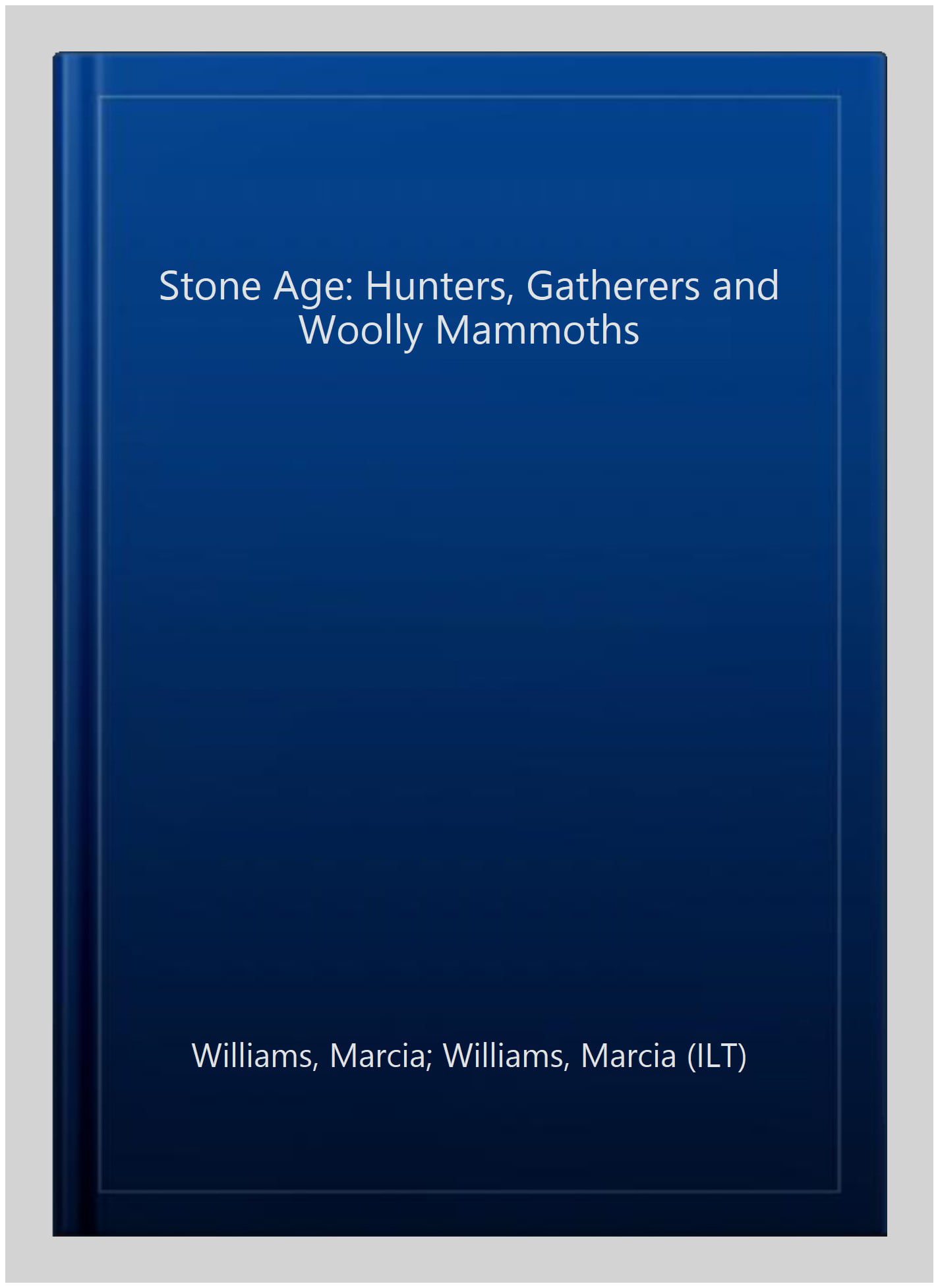 The Stone Age: Hunters, Gatherers and Woolly Mammoths
