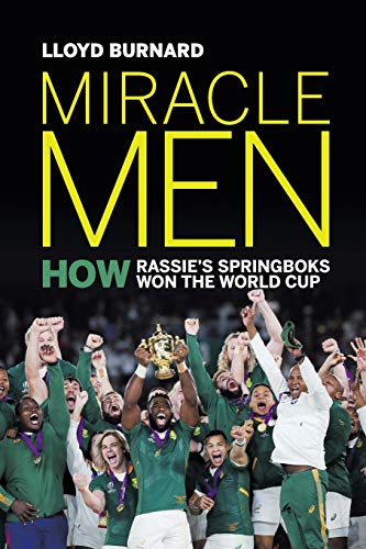 Burnard, Lloyd .. Miracle Men: How Rassie's Springboks won the World Cup