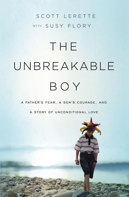 The Unbreakable Boy by Scott Michael LeRette, Susy Flory - 9781400207565