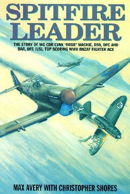 Spitfire Leader: Flying Career of Wing Commander Evan (Rosie) M .9781898697589