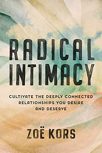 Radical Intimacy: Cultivate the Deeply Connected Relationships You Desire and D - Image 4