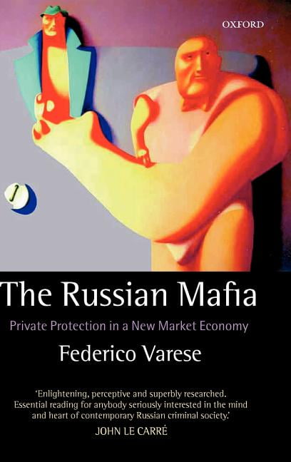 The Russian Mafia: Private Protection in a New Market Economy,Fe