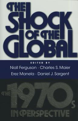 The Shock of the Global The 1970s in Perspective by B01 (Paperback Book)