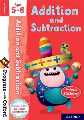 Progress with Oxford: Progress with Oxford: Addition and Subtraction Age 5-6 - Practise for School with Essential Maths Skills
