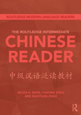 The Routledge Intermediate Chinese Reader by Helen Shen, Zhou... - 9780415636360