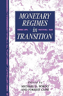 Monetary Regimes in Transition by Michael D. Bordo, Forrest C... - 9780521030427
