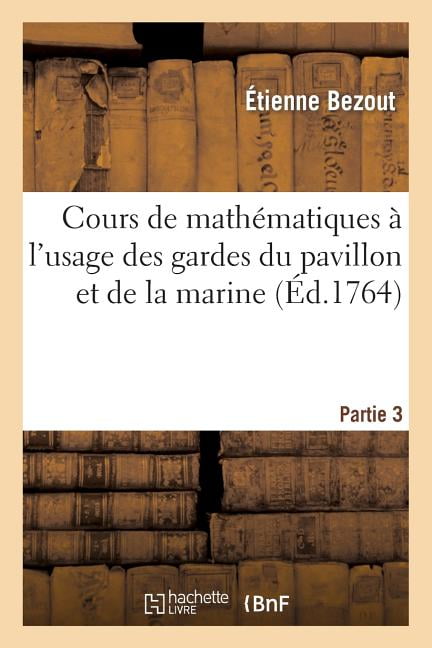 BEZOUT-E - Cours de mathmatiques  l'usage des gardes du pavillon et  - X555z
