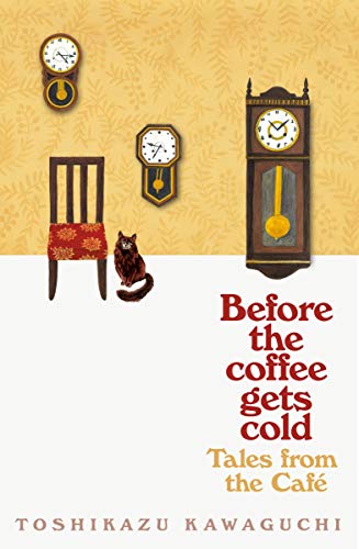 Tales from the Cafe: Before the Coffee Gets Cold by Toshikazu Kawaguchi