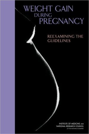 Weight Gain During Pregnancy: Reexamining the G. Guidelines, Medicine, Counc**