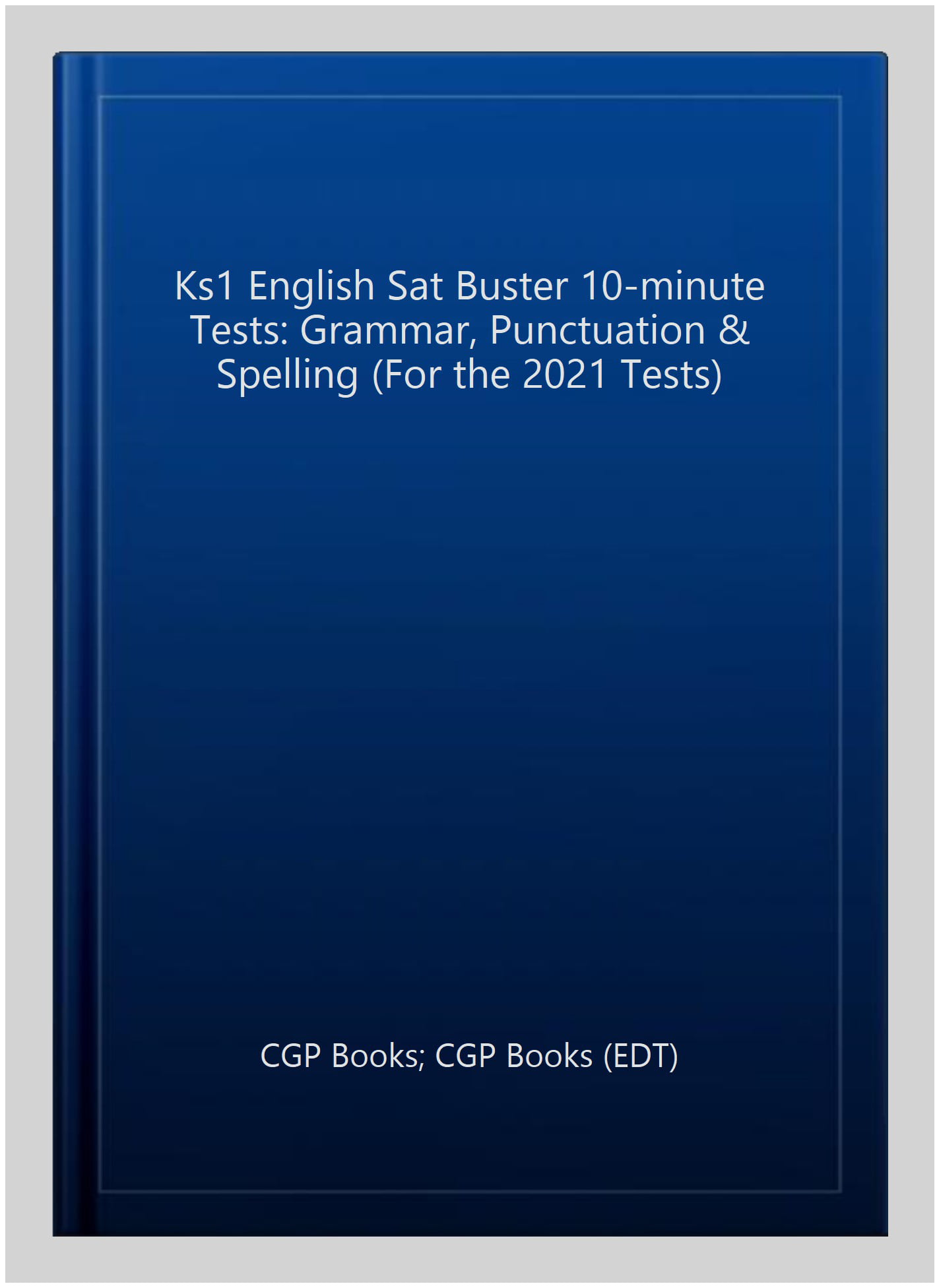 KS1 English SAT Buster 10-Minute Tests: Grammar, Punctuation & Spelling (for end of year assessment)