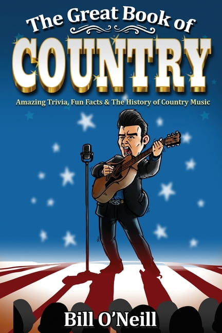 The Great Book of Country: Amazing Trivia, Fun Facts & The History of Country M