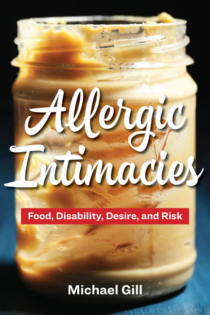 Allergic Intimacies – Food, Disability, Desire, and Risk Gill Paperback