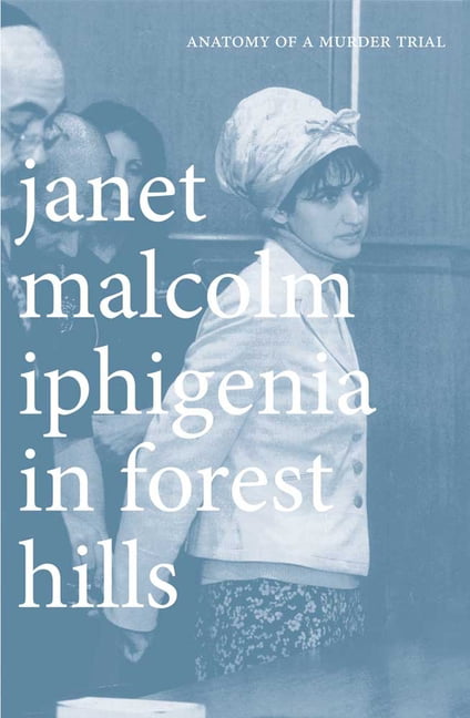 Iphigenia in Forest Hills by Janet Malcolm (Paperback Book)
