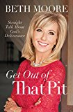 Get Out of That Pit: Straight Talk about God's Deliverance By Moore, Beth Beth
